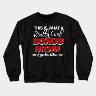 Bonus Mom Gifts For Mothers Day From Stepchildren Crewneck Sweatshirt